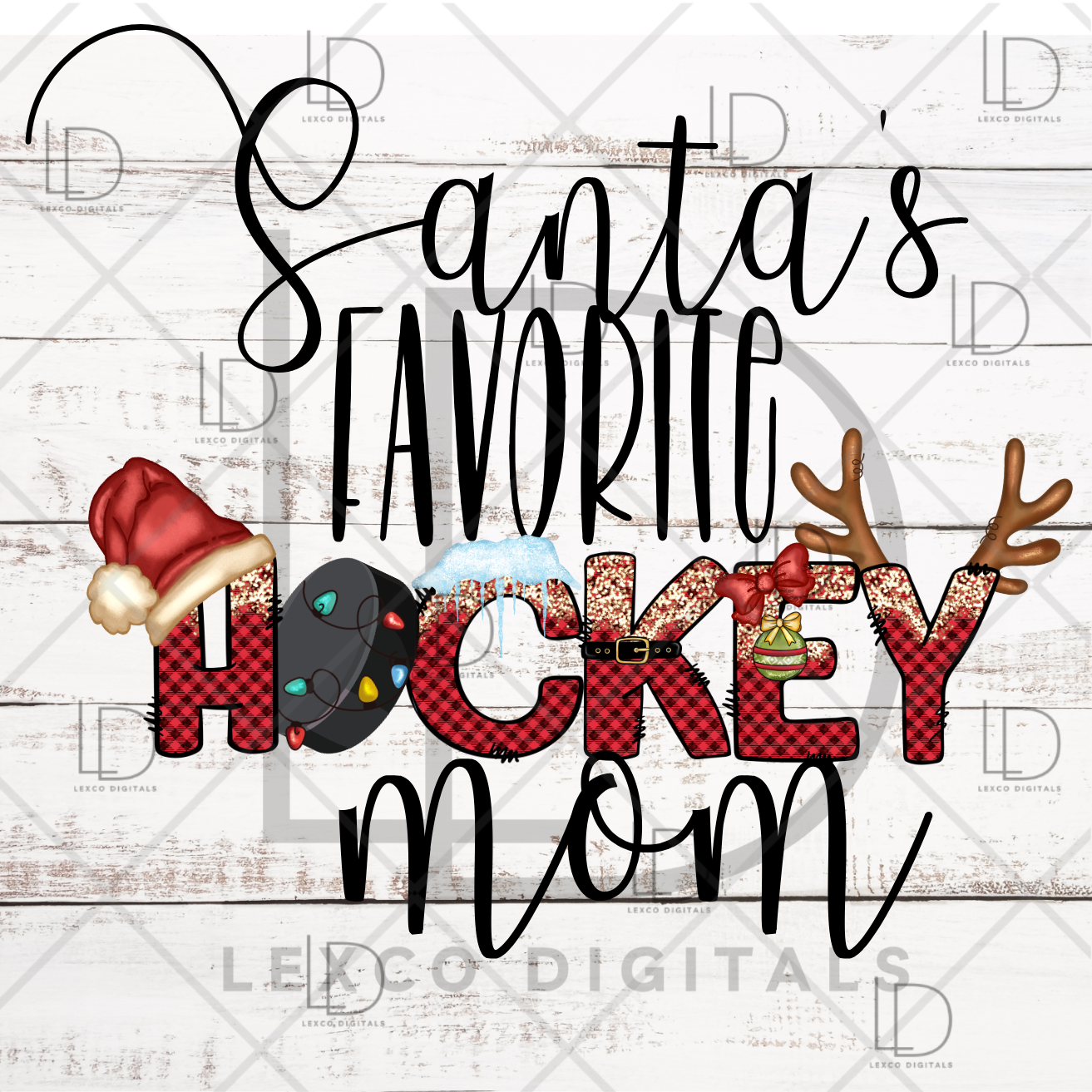 Santa's Favorite Ice Hockey Mom Love Season Stick PNG ONLY Instant Download Sublimation Image Tumbler Hoodie Crew Neck Car Decal Shirt
